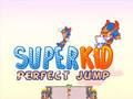 ซุปเปอร์คิดกระโดดเพอร์เฟค เกมออนไลน์