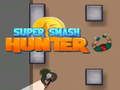 ซูเปอร์สแมชฮันเตอร์  เกมออนไลน์