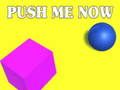 ผลักดันฉันตอนนี้  เกมออนไลน์