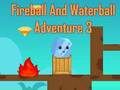Fireball and Waterball Adventure 3 เกมออนไลน์