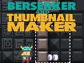 Berserker และโปรแกรมสร้างภาพขนาดย่อ  เกมออนไลน์