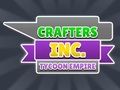 Crafters Inc.: จักรวรรดิไทคูน  เกมออนไลน์