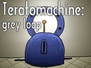Teratomachine: Grey Loop  เกมออนไลน์