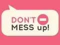 Don't Mess Up! เกมออนไลน์
