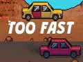 Too Fast เกมออนไลน์