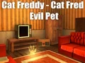 Cat Freddy - Cat Fred Evil Pet เกมออนไลน์