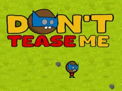 Dont Tease Me เกมออนไลน์