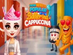 From Nerd to Popular Ballerina Cappuccina เกมออนไลน์