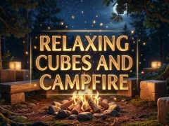 Relaxing Cubes and Campfire เกมออนไลน์