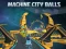 Machine City Balls เกมออนไลน์