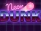 Neon dunk เกมออนไลน์
