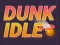 Dunk Idle เกมออนไลน์