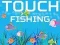 Touch Fishing เกมออนไลน์