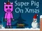 Super Pig on Xmas เกมออนไลน์