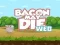 Bacon May Die เกมออนไลน์