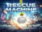 Rescue machine เกมออนไลน์