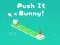 Push It Bunny เกมออนไลน์