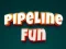 Pipeline Fun เกมออนไลน์