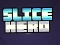 Slice Hero เกมออนไลน์