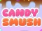 Candy Smush เกมออนไลน์