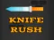 Knife Rush เกมออนไลน์