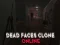 Dead Faces Clone Online เกมออนไลน์