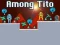Among Tito เกมออนไลน์