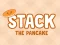 Stack The Pancake เกมออนไลน์