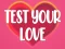 Test Your Love เกมออนไลน์
