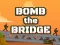 Bomb The Bridge เกมออนไลน์