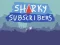 Sharky Subscribers เกมออนไลน์