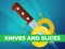 Knives And Slices เกมออนไลน์