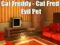 Cat Freddy - Cat Fred Evil Pet เกมออนไลน์