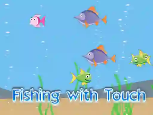 Fishing With Touch เกมออนไลน์