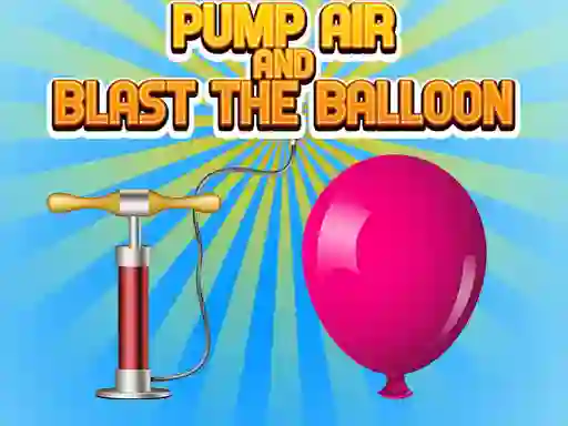 Pump Air And Blast The Balloon เกมออนไลน์