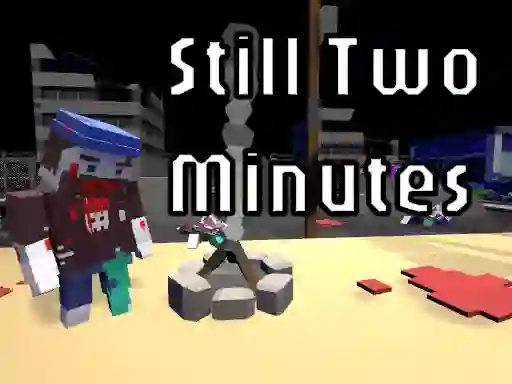 Still Two Minutes เกมออนไลน์