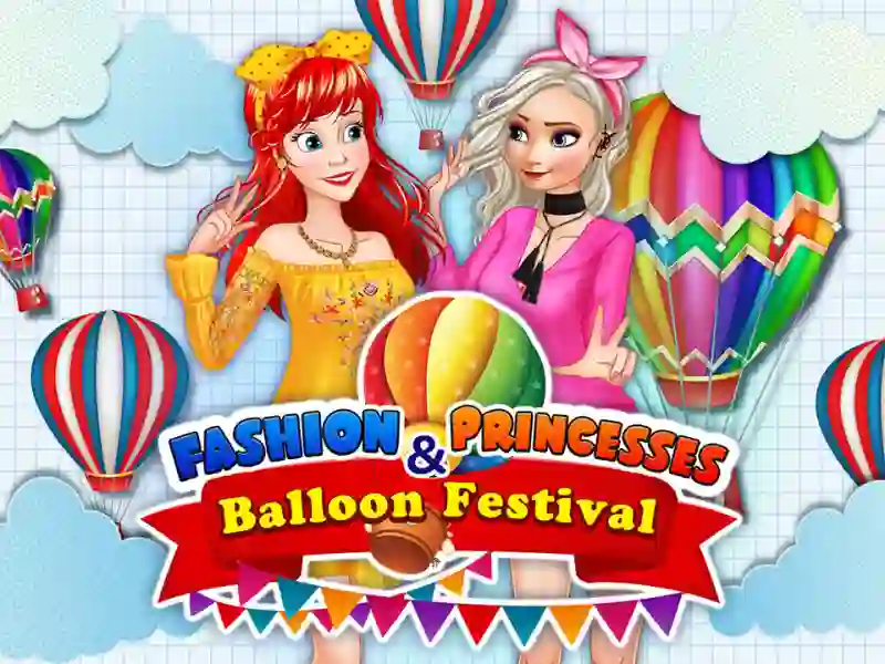 Fashion Princesses & Balloon Festival เกมออนไลน์