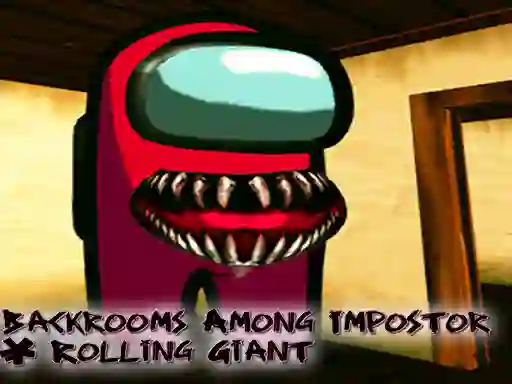 Backrooms Among Impostor & Rolling Giant เกมออนไลน์