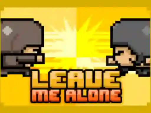 Leave Me Alone เกมออนไลน์