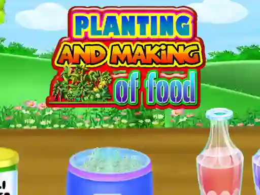 Planting and Making Of Food เกมออนไลน์