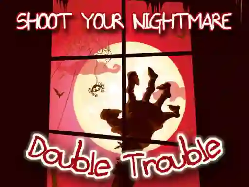 Shoot Your Nightmare Double Trouble เกมออนไลน์