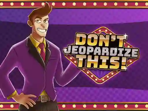 Don't Jeopardize This เกมออนไลน์