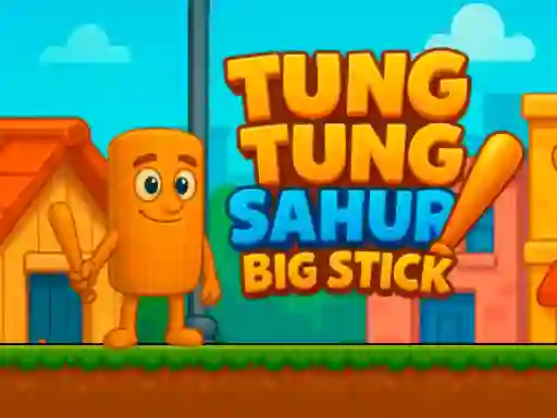 Tung Tung Sahur Big Stick เกมออนไลน์
