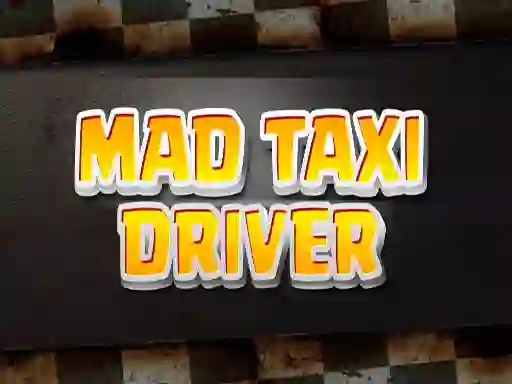 Mad Taxi Driver เกมออนไลน์