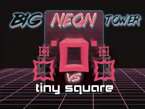 Big Neon Tower vs Tiny Square เกมออนไลน์