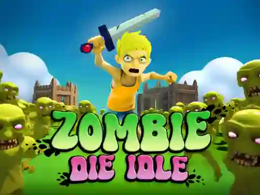 Zombie Die Idle เกมออนไลน์