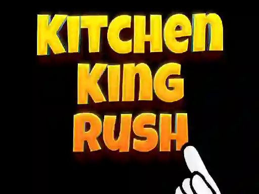 Kitchen King Rush เกมออนไลน์