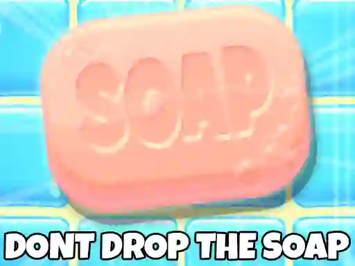 Don't Drop The Soap เกมออนไลน์