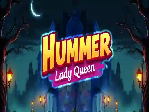 Hummer Lady Queen เกมออนไลน์