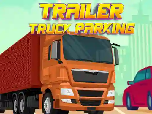 Trailer Truck Parking เกมออนไลน์